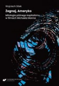 Żegnaj, Ameryko. Mitologia późnego - okładka książki