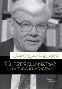 Chrześcijaństwo i kultura klasyczna - okładka książki