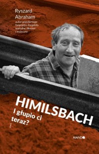 Himilsbach I głupio ci teraz? - okładka książki