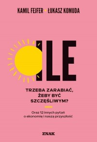 Ile trzeba zarabiać, żeby być szczęśliwym? - okładka książki