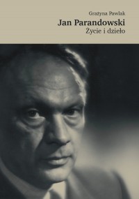 Jan Parandowski. Życie i dzieło - okładka książki