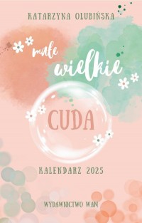 Kalendarz 2025 Małe wielkie cuda - okładka książki