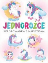 Kolorowanka z naklejkami. Jednorożce - okładka książki