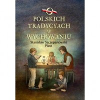 O polskich tradycjach w wychowaniu - okładka książki