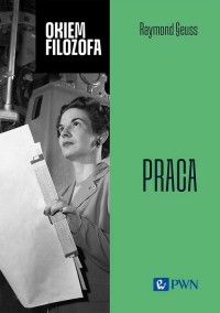 Okiem filozofa. Praca - okładka książki