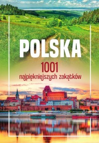 Polska. 1001 najpiękniejszych zakątków - okładka książki