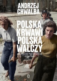 Polska krwawi. Polska walczy. Jak - okładka książki