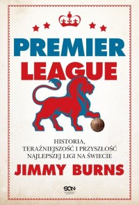 Premier League. Historia, teraźniejszość - okładka książki