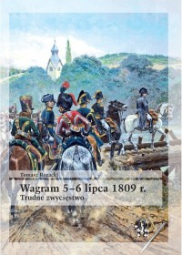 Wagram 5-6 lipca 1809 r. Trudne - okładka książki