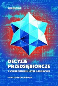 Decyzje przedsiębiorcze z wykorzystaniem - okładka książki