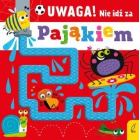 Uwaga! Nie idź za pająkiem - okładka książki