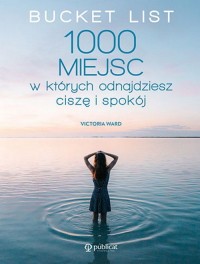 Bucket List. 1000 miejsc, w których - okładka książki