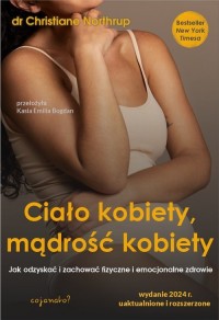 Ciało kobiety, mądrość kobiety. - okładka książki