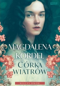 Córka wiatrów. Wilczy dwór. Tom - okładka książki