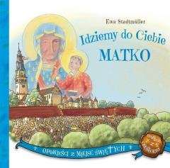 Idziemy do Ciebie Matko - okładka książki