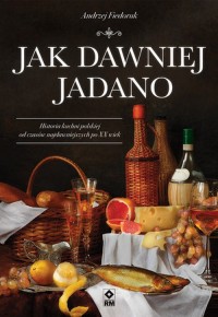 Jak dawniej jadano - okładka książki