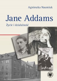 Jane Addams. Życie i działalność - okładka książki