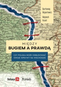 Między Bugiem a prawdą. Czy Polska - okładka książki