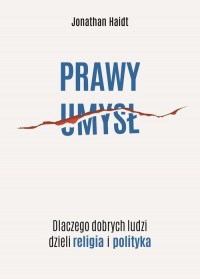 Prawy umysł. Dlaczego dobrych ludzi - okładka książki