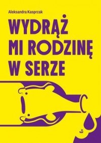 Wydrąż mi rodzinę w serze - okładka książki