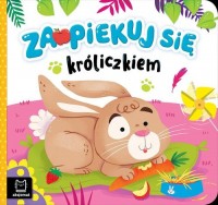 Zaopiekuj się króliczkiem - okładka książki