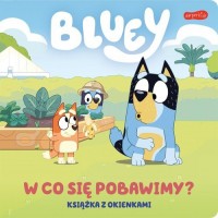 Bluey. W co się pobawimy? Książka - okładka książki