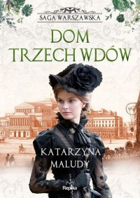 Dom trzech wdów. Saga warszawska - okładka książki