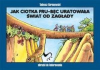 Jak ciotka Fru-Bęc uratowała świat - okładka książki