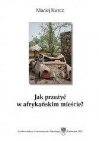 Jak przeżyć w afrykańskim mieście? - okładka książki