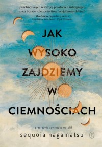 Jak wysoko zajdziemy w ciemnościach - okładka książki