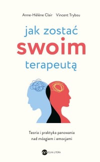 Jak zostać swoim terapeutą. Teoria - okładka książki