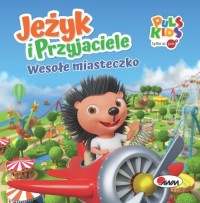 Jeżyk i przyjaciele. Wesołe Miasteczko - okładka książki