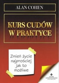 Kurs cudów w praktyce. Zmień życie - okładka książki