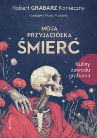 Moja przyjaciółka śmierć Kulisy - okładka książki