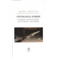 Ontologia formy. Filozofia plastyczności - okładka książki