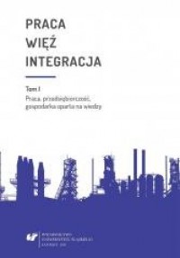 Praca, więź, integracja. Tom 1. - okładka książki