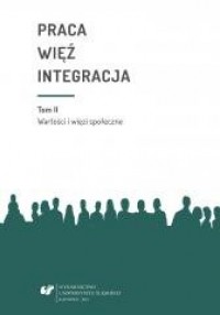 Praca, więź, integracja. Tom 2. - okładka książki