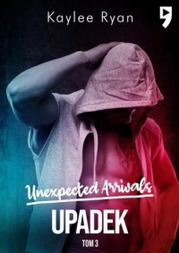 Upadek. Unexpected Arrivals. Tom - okładka książki