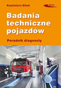 Badania techniczne pojazdów. Poradnik - okładka książki