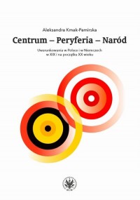 Centrum - Peryferia - Naród. Uwarunkowania - okłakda ebooka