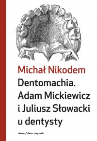 Dentomachia. Adam Mickiewicz i - okładka książki