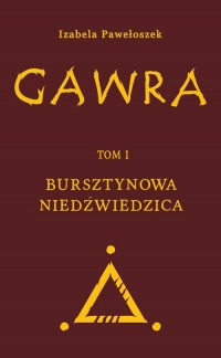 Gawra. Tom 1. Bursztynowa Niedźwiedzica - okładka książki