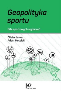 Geopolityka sportu. Siła sportowych - okładka książki