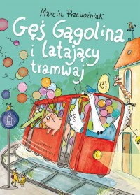 Gęś Gągolina i latający tramwaj - okładka książki