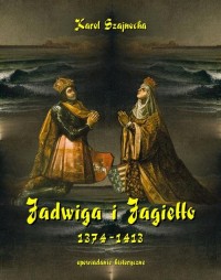 Jadwiga i Jagiełło 1374-1413 - okłakda ebooka