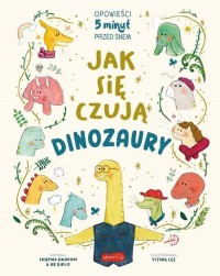 Jak się czują dinozaury. Opowieści - okładka książki