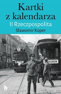 Kartki z kalendarza. II Rzeczpospolita - okładka książki