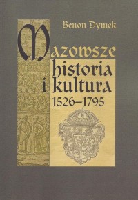 Mazowsze Historia i kultura 1526-1795 - okłakda ebooka