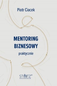 Mentoring biznesowy. Praktycznie - okładka książki