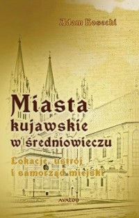 Miasta kujawskie w średniowieczu. - okłakda ebooka